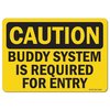 Signmission OSHA Sign, Buddy System Is Required For Entry, 14in X 10in Rigid Plastic, 14" W, 10" H, Landscape OS-CS-P-1014-L-19120
